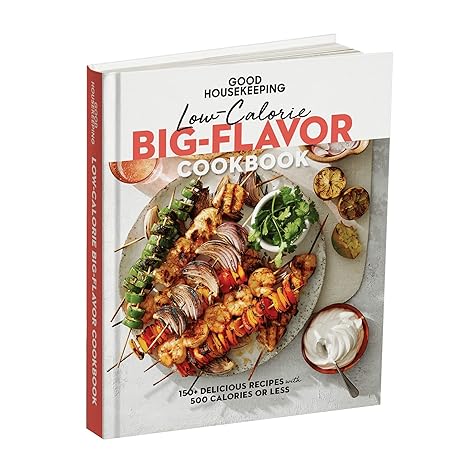 Good Housekeeping Low-Calorie Big-Flavor Cookbook: Delicious Meals with 500 Calories or Less - A Guide for Ideas and Recipes to Prepare Healthy, Delicious, and Well-balanced Meals At-Home. by Good Housekeeping