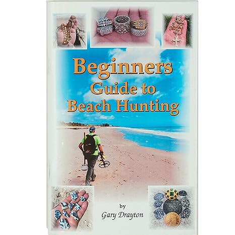 Beginners Guide to Beach Hunting by Gary T. Drayton