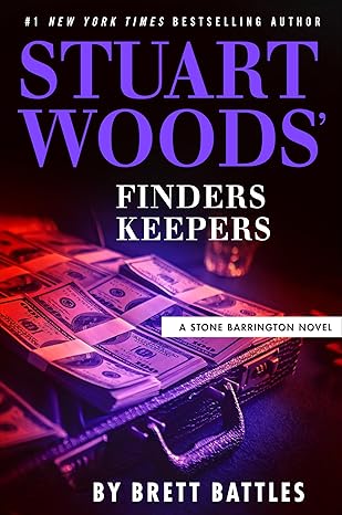 Stuart Woods' Finders Keepers (A Stone Barrington Novel) by Brett Battles