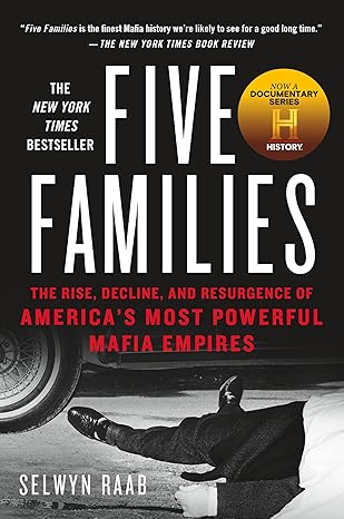 Five Families: The Rise, Decline, and Resurgence of America's Most Powerful Mafia Empires by Selwyn Raab