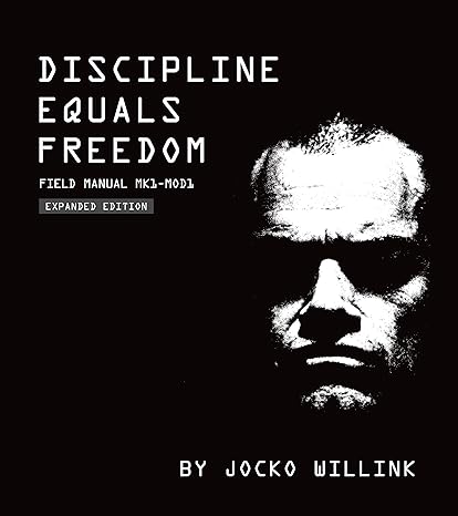 Discipline Equals Freedom: Field Manual Mk1-MOD1 by Jocko Willink