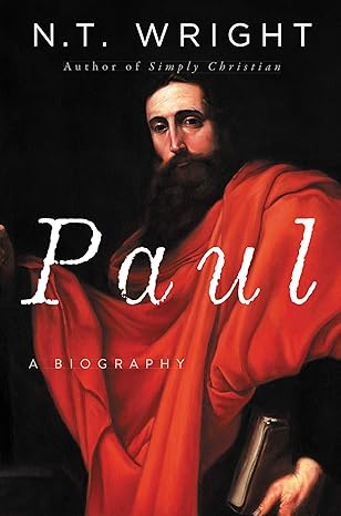 Paul: A Biography by N. T. Wright