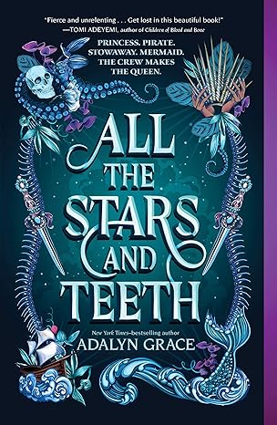 All the Stars and Teeth (All the Stars and Teeth by Adalyn Grace