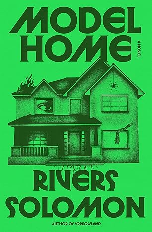 Model Home by Rivers Solomon