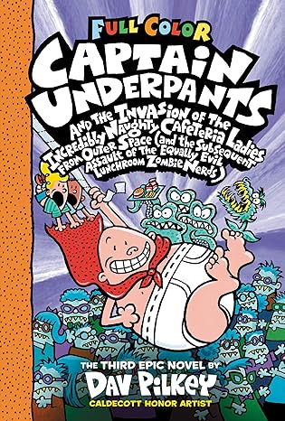 Captain Underpants and the Invasion of the Incredibly Naughty Cafeteria Ladies From Outer Space (Captain Underpants #3) by Dav Pilkey