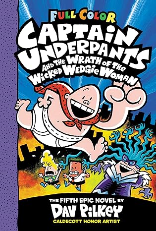 Captain Underpants and the Wrath of the Wicked Wedgie Woman (Captain Underpants #5): Color Edition by Dav Pilkey