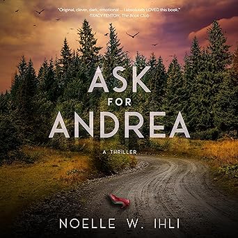 Ask for Andrea by Noelle West Ihli