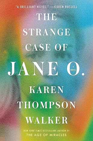 The Strange Case of Jane O. by Karen Thompson Walker