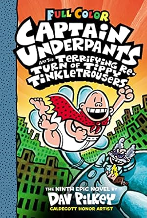 Captain Underpants and the Terrifying Return of Tippy Tinkletrousers (#9): Full Color Edition by Dav Pilkey