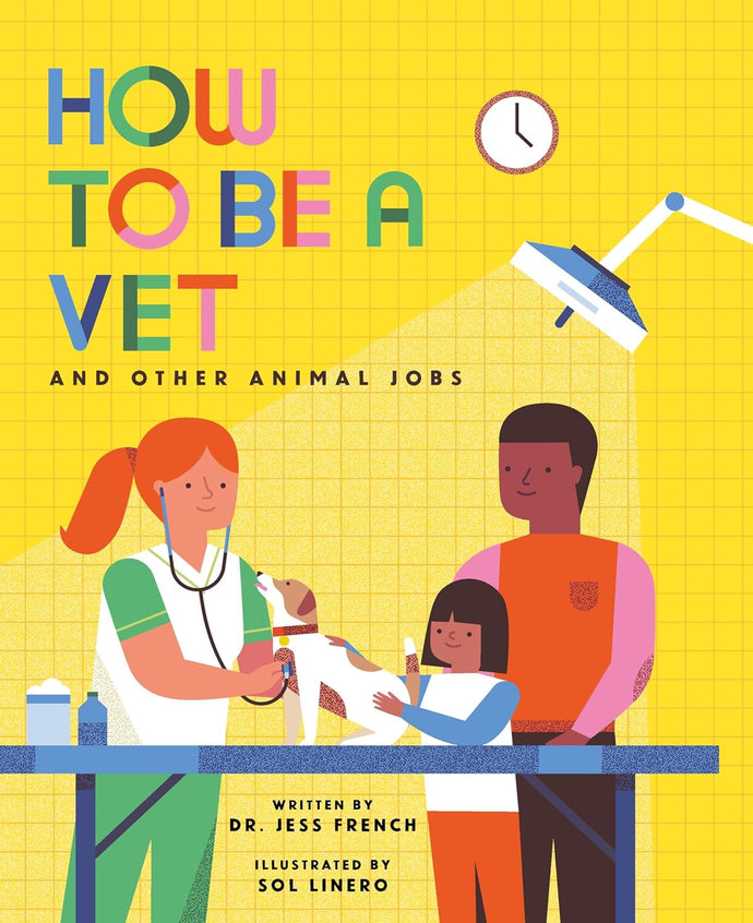 How To Be a Vet and Other Animal Jobs by Dr. Jess French