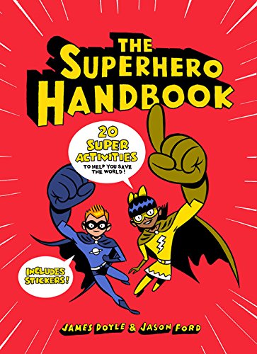 The Superhero Handbook: 20 Super Activities to Help You Save the World! by James Doyle