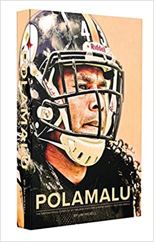 Polamalu: The Inspirational Story of Pittsburgh Steelers Safety Troy Polamalu by Jim Wexell