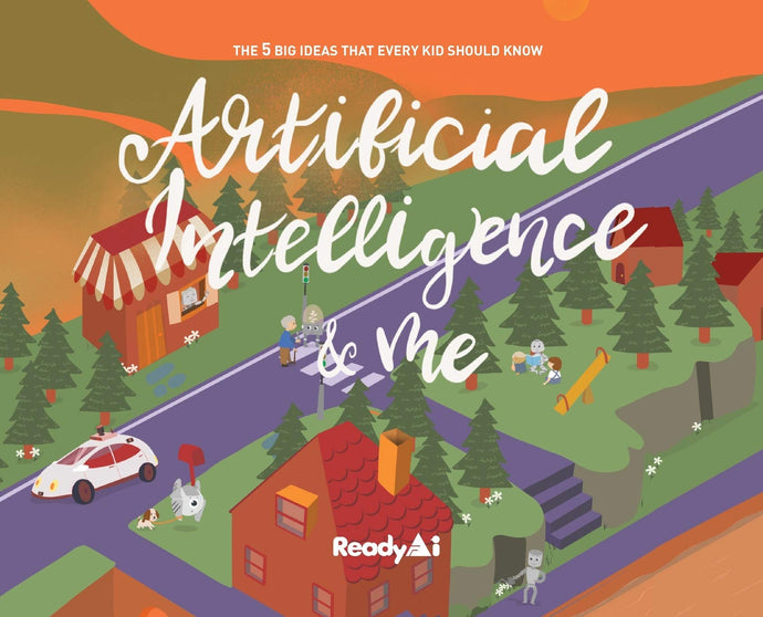 Artificial Intelligence & Me (Special Edition): The 5 Big Ideas That Every Kid Should Know by Readyai