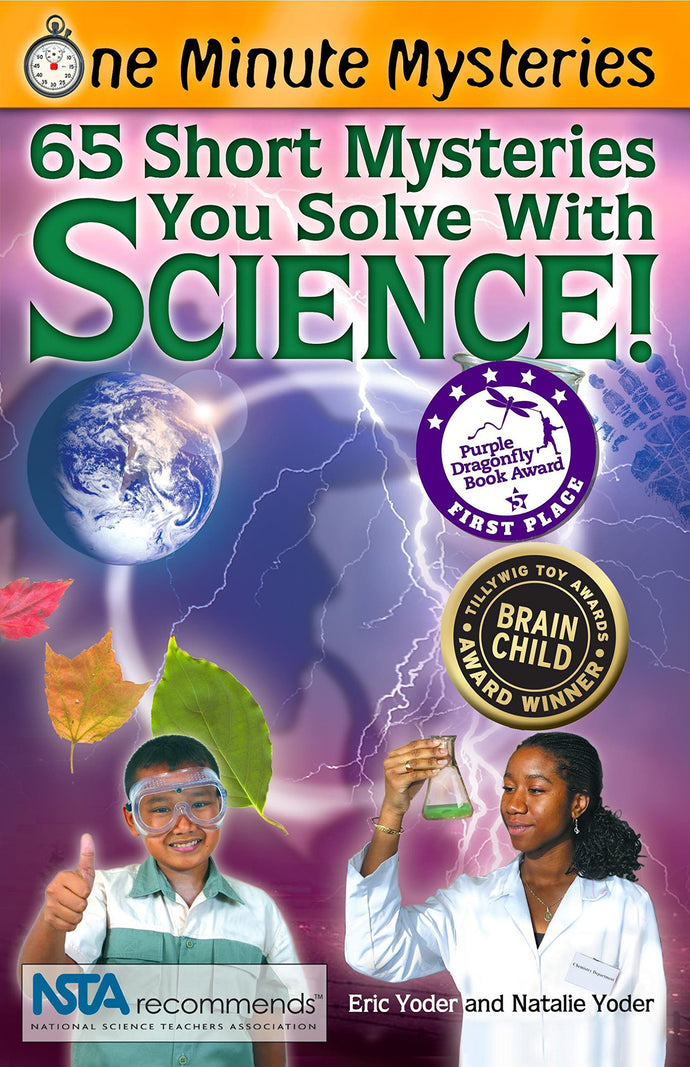 65 Short Mysteries You Solve With Science! (One Minute Mysteries) by Eric Yoder and Natalie Yoder